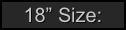 18” Size: